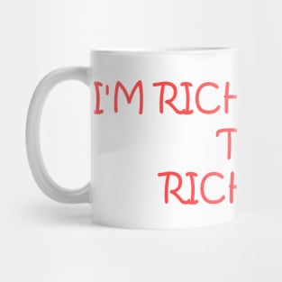 I'm richer than the rich rich Mug